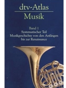 dtv-Atlas Musik Band 1 -Systematischer Teil MusikGeschichte von den Anfangen to zur Renaissance- by Michels Ulrich for