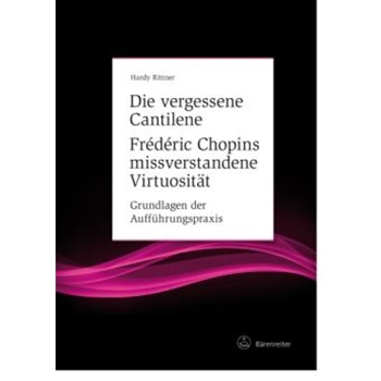 Die vergessene Cantilene. Frederic Chopins missverstandene Virtuositat