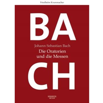 Johann Sebastian Bach. Die Oratorien und die Messen