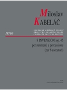 8 Invenzioni op. 45 -per strumenti a percussione- by Kabelac Miloslav for 6Percussion
