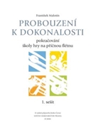 Probouzení k dorkonalosti ucebnice 1. sešit -Pokracování školy hry na prícnou fletnu- by Malotin Frantisek for Fl