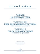 Variations on an Unknown Theme for String Quartet by Fiser Lubos for 2V/Va/Vc