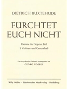Furchtet euch nicht BuxWv 30 -Kantate fur 2 Solostimmen (SB) und Bearbeitung fur Chor Instrumente u by Buxtehude Dietrich for Mixed Choir