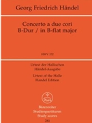 Concerto a due cori B-Dur HWV 332 -Konzert fur 2 wind instr.chore und Streicher- by Handel George Frideric for