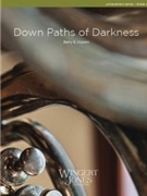 Down Paths Of Darkness by Kopetz Barry E for Concert Band