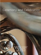 Ceremony And Celebration by Foster Robert E for Concert Band