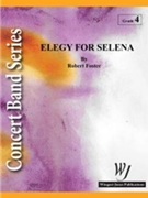 Elegy For Selena by Foster Robert E for Concert Band