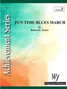 Fun Time Blues March by Foster Robert E for Concert March