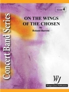 On The Wings Of The Chosen by Barrett R for Concert Band