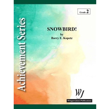 Snowbird by Kopetz Barry E for Concert Band