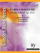 Eljen A Magyar (Polka Schnell Opus 332) by Strauss J - Lubaroff S - for Concert Band