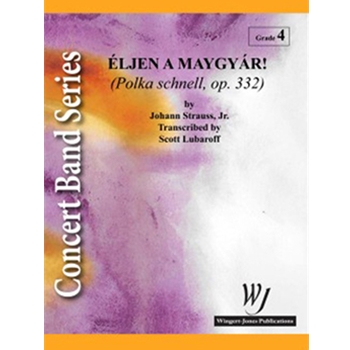Eljen A Magyar (Polka Schnell Opus 332) by Strauss J - Lubaroff S - for Full Score