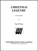 Christmas Legends by Gilroy Gary P for Concert Band