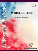Whistle Tune by Ballenger William for Concert Band
