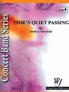 Time's Quiet Passing by Narverud Jacob J for Concert Band