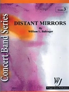 Distant Mirrors by Ballenger William for Concert Band