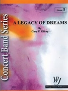 Legacy Of Dreams by Gilroy Gary for Concert Band