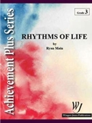 Rhythms Of Life by Main Ryan for Concert Band