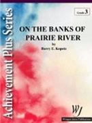 On The Banks Of Prairie River by Kopetz Barry E for Concert Band