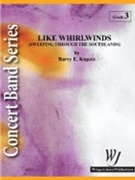 Like Whirlwinds by Kopetz Barry E for Concert Band