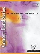 As The Days Become Shorter by Gilroy Gary P for Concert Band
