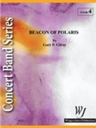 Beacon Of Polaris by Gilroy Gary P for Concert Band
