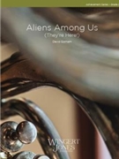 Aliens Among Us (They're Here) by Gorham David for Concert Band