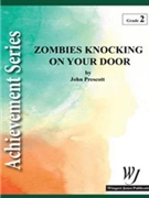 Zombies Knocking On Your Door by Prescott John for Concert Band