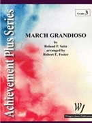 March Grandioso by Seitz Roland F - Foster Robert E - for Concert March