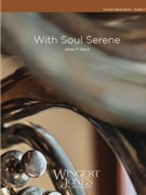 With Soul Serene by David James for Concert Band