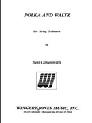 Polka & Waltz by Clinesmith Ben for String Orchestra