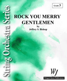 Rock You Merry Gentlemen by Traditional - Bishop Jeffrey - for String Orchestra