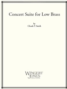 Concert Suite for Low Brass by Smith Claude T for Brass Sextet