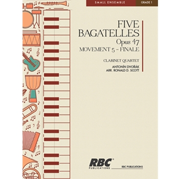 Five Bagatelles Opus 47 Mvt 5 - Finale by Dvorak Antonin - Scott Ronald - for Clarinet Quartet