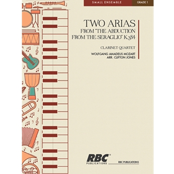 Two Arias fr The Abduction fr the Seraglio K384 by Mozart Wolfgang Amadeus - Jones Clifton J - for Clarinet Quartet
