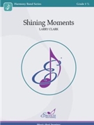 Shining Moments by Clark Larry for Concert Band