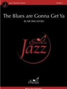 The Blues are Gonna Get Ya