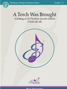A Torch Was Brought A Setting of Un Flambeau Jeanette Isabella by Arcari Tyler for Full Score