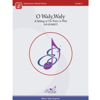 O Waly Waly A Setting of The Water Is Wide by Bubbett Jon for Score Only