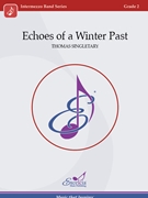 Echoes of a Winter Past by Singletary Thomas for Concert Band