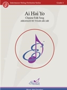 Ai Hai Yo Chinese Folk Song by Traditional - Arcari Tyler - for String Orchestra