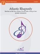 Atlantic Rhapsody Sketches on the Navy Hymn: "Eternal Father Strong to Save" by Thurston Robert for Score