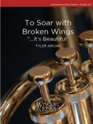 To Soar with Broken Wings "...it's Beautiful"
