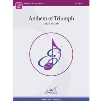 Anthem of Triumph by Arcari Tyler for Score Only