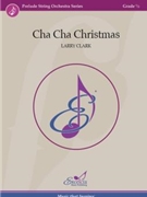 Cha Cha Christmas by Clark Larry for String Orchestra