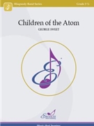 Children of the Atom by Sweet George for Concert Band
