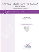 Bring A Torch Jeanette Isabella for Brass Quintet by Traditional - Arcari Tyler - for Brass Quintet