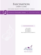 Fascination for Clarinet Quartet with Bass Clarinet by Clark Larry for Clarinet Quartet