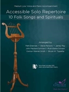Accessible Solo Repertoire for Voice 10 Folk Songs and Spirituals by Various - Various - for Medium Low Voice