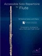 Accessible Solo Repertoire for Flute 18 Festival Solos with Piano by Clark and Arcari for Flute and Piano
